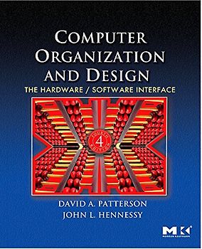 Computer Organization and Design: The Hardware/software Interface (Morgan Kaufmann Series in Computer Architecture and Design) - David A. Patterson