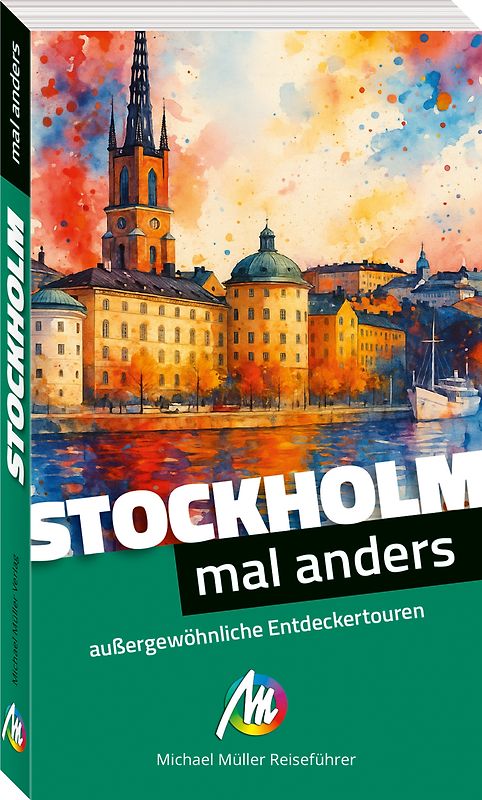 Stockholm - mal anders MICHAEL MÜLLER REISEFÜHRER