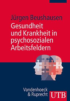 Gesundheit und Krankheit in psychosozialen Arbeitsfeldern