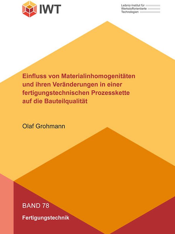 Einfluss von Materialinhomogenitäten und ihren Veränderungen in einer fertigungstechnischen Prozesskette auf die Bauteilqualität