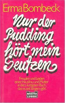Nur der Pudding hört mein Seufzen