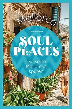 Soul Places Mallorca – Die Seele Mallorcas spüren