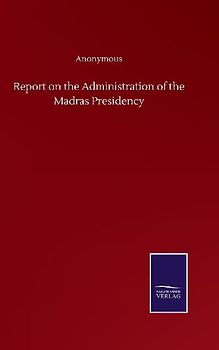 Report on the Administration of the Madras Presidency