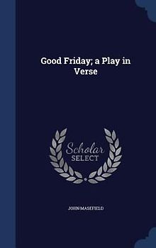 Good Friday; a Play in Verse