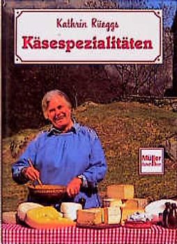 Kathrin Rüeggs Käsespezialitäten