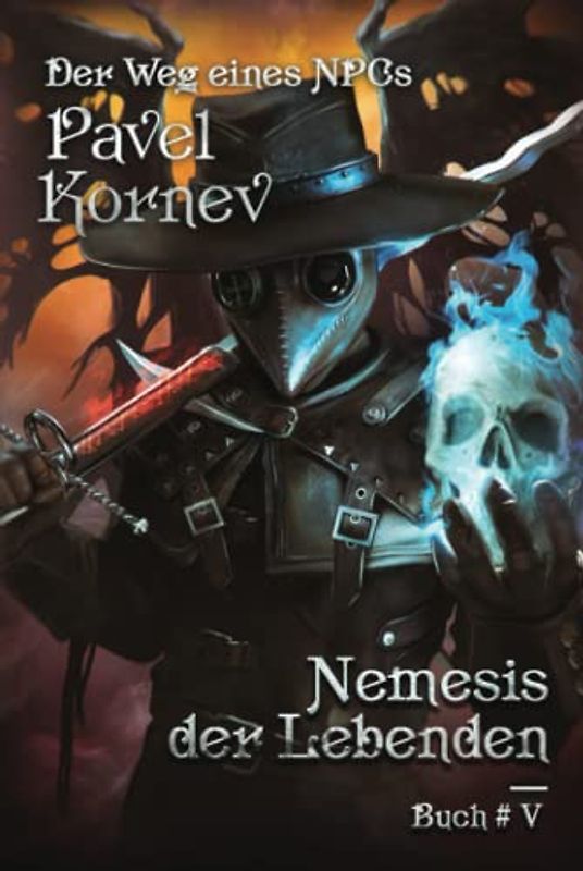 Nemesis der Lebenden (Der Weg eines NPCs Buch 5): LitRPG-Serie