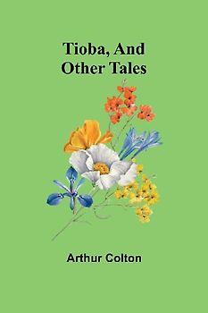 Tioba, And Other Tales