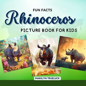 Rhinoceros Fun Facts Picture Book for Kids: 100 Mind-Blowing Educational Unbelievable True Facts You Probably Didn't Know About This Amazing Animal ... (Wild Animal Creatures Fun Facts Trivia)