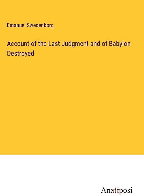 Account of the Last Judgment and of Babylon Destroyed