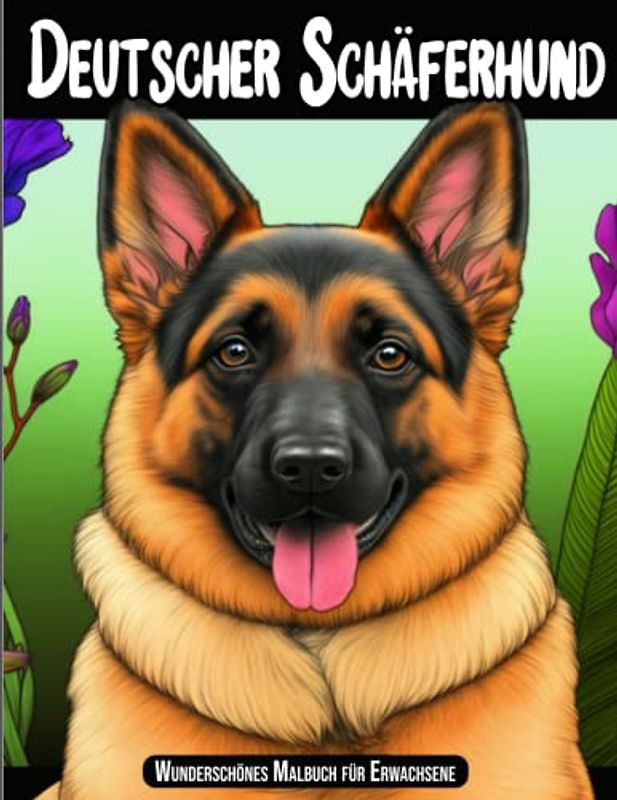 Wunderschönes Malbuch Deutscher Schäferhund für Erwachsene: Ruhige und entspannende Deutsche Schäferhund-Designs mit wunderbaren Elsässer Welpen im Blumen- und Mandala-Stil, um Stress abzubauen