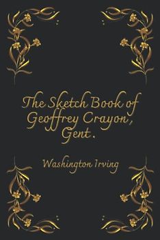 The Sketch Book of Geoffrey Crayon, Gent: With Classic Illustrated