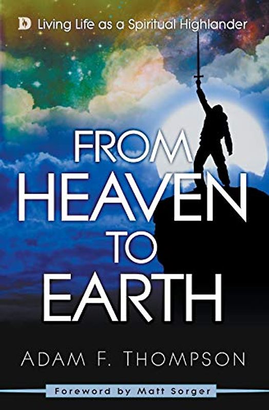 From Heaven to Earth: Living Life as a Spiritual Highlander