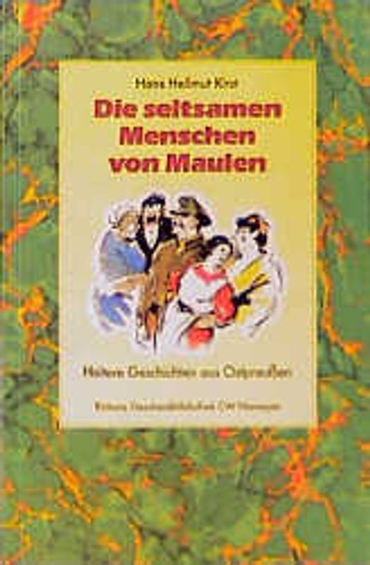 Die seltsamen Menschen von Maulen. Heitere Geschichten aus Ostpreussen