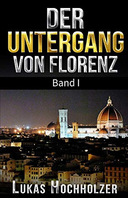Der Untergang von Florenz (Erster Band)