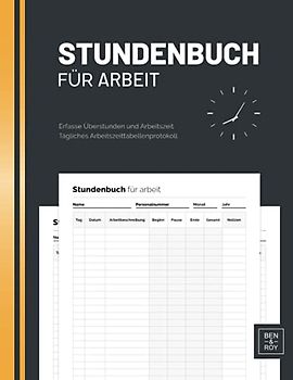 Stundenbuch für Arbeit: Arbeitszeiterfassung für Arbeitgeber oder für den persönlichen Gebrauch | Arbeitszeiten Tagebuch DIN A5