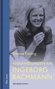 Annäherungen an Ingeborg Bachmann