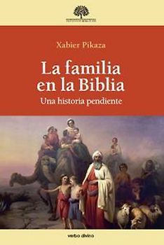 La familia en la Biblia : una historia pendiente