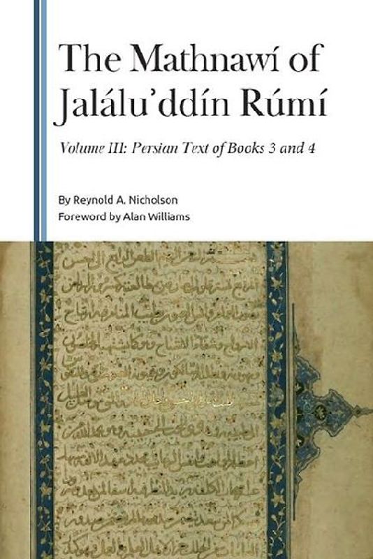 The Mathnawí of Jaláluʾddín Rúmí, Volume III