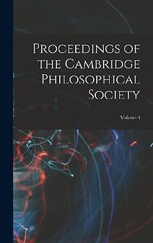 Proceedings of the Cambridge Philosophical Society; Volume 4