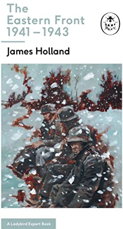 The Eastern Front 1941-43: Book 5 of the Ladybird Expert History of the Second World War (The Ladybird Expert Series, 11, Band 11)