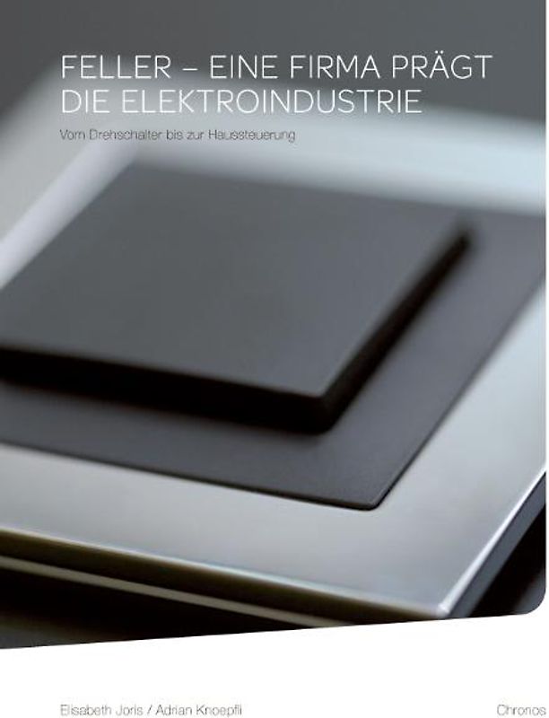 Feller – eine Firma prägt die Elektroindustrie