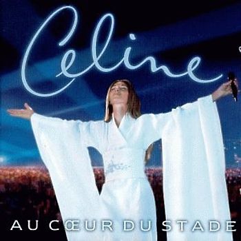 Céline Dion - Au Coeur du Stade