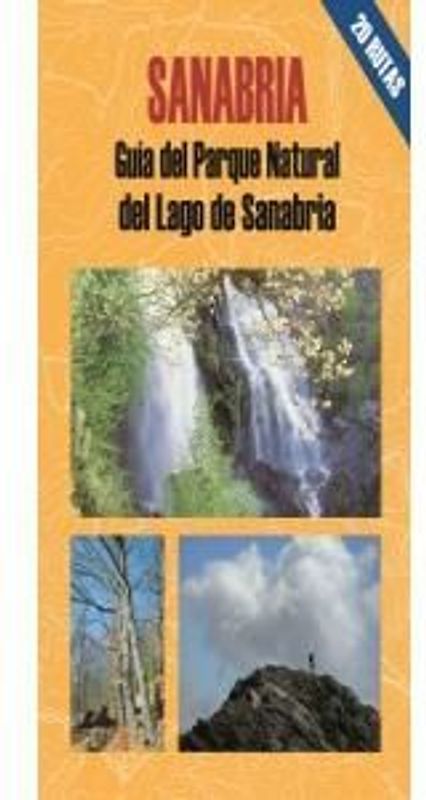 Sanabria : guía del Parque Natural del Lago de Sanabria : 20 recorridos a pie por los principales enclaves de este espacio natural