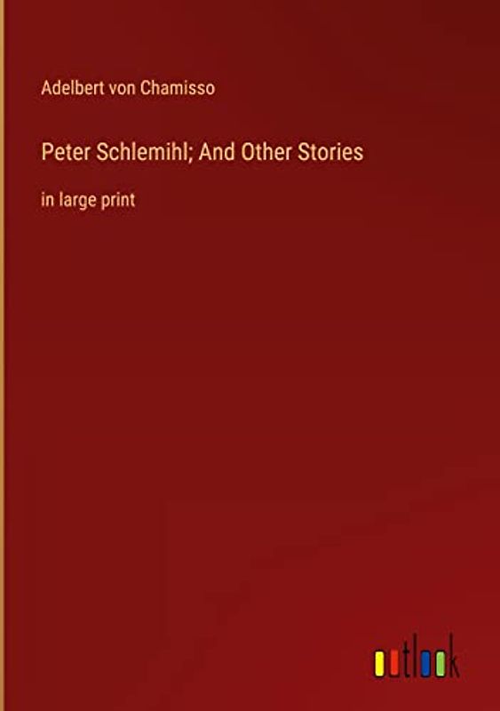 Peter Schlemihl; And Other Stories: in large print