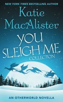 You Sleigh Me Collection: Two Otherworld Novellas (Papaioannou Novel, Band 3)