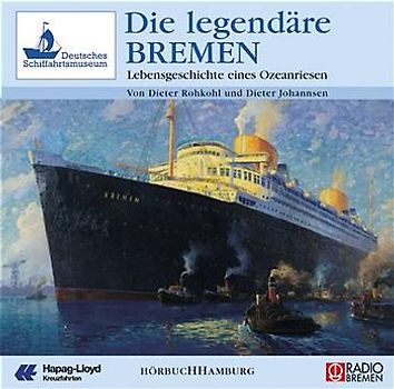 Die legendäre Bremen. Lebensgeschichte eines Ozeanriesen