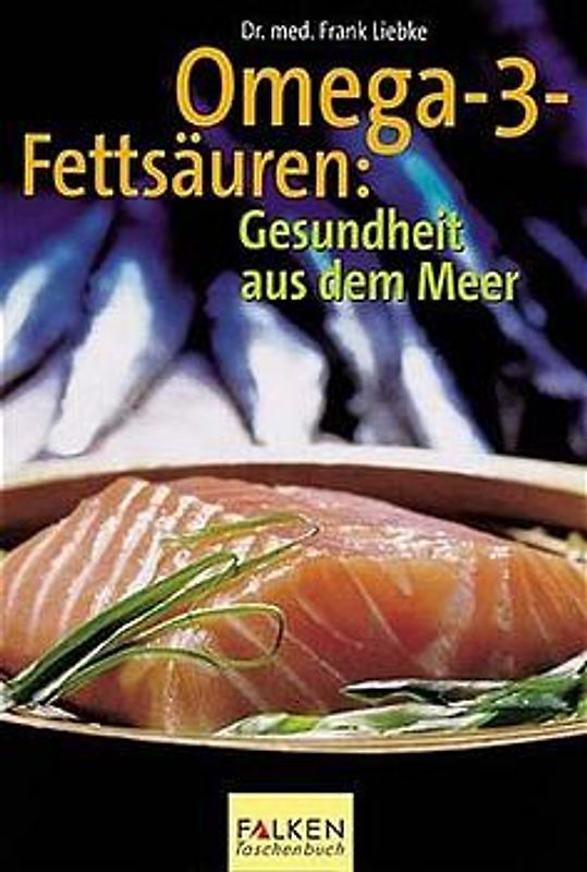 Omega-3-Fettsäuren: Gesundheit aus dem Meer