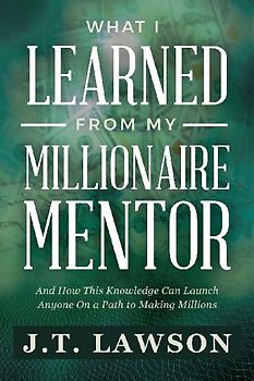 WHAT I LEARNED FROM MY MILLIONAIRE MENTOR