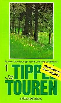 Tippeltouren. 25 neue Wanderungen rechts und links des Rheins