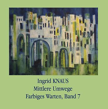 Farbiges Warten / Ingrid Knaus, Mittlere Umwege