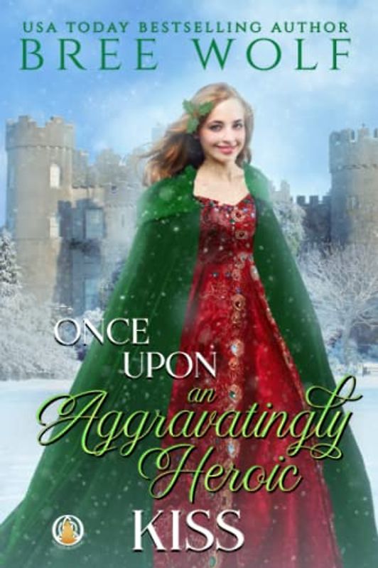 Once Upon an Aggravatingly Heroic Kiss (The Whickertons in Love, Band 1)