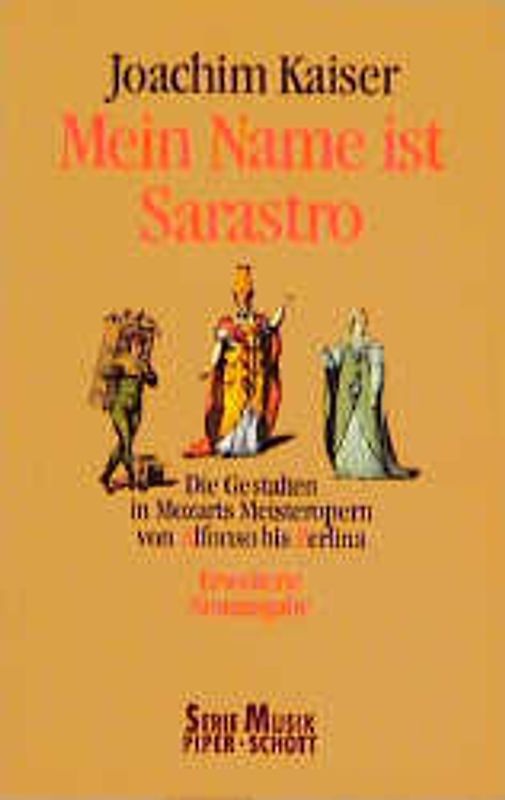 Mein Name ist Sarastro. Die Gestalten in Mozarts Meisteropern von Alfonso bis Zerlina