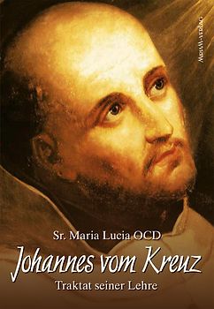 Johannes vom Kreuz. Traktat seiner Lehre