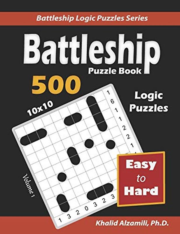 Battleship Puzzle Book: 500 Easy to Hard Puzzles (10x10) (Battleship Logic Puzzles Series, Band 1)