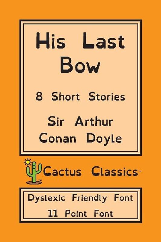 His Last Bow (Cactus Classics Dyslexic Friendly Font)