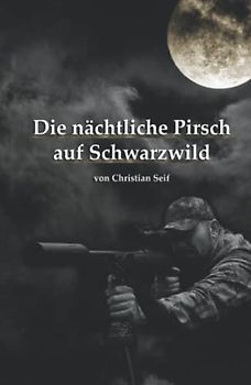 Die nächtliche Pirsch auf Schwarzwild: Mit der richtigen Strategie zum Jagderfolg!