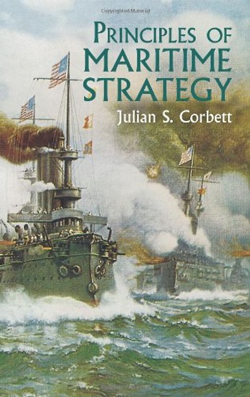 Principles of Maritime Strategy (Dover Military History, Weapons, Armor) - Corbett, Julian Stafford