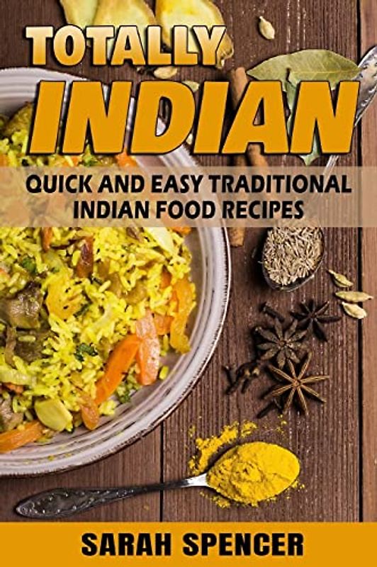 Totally Indian: Quick and Easy Traditional Indian Food Recipes (Flavors of the World Cookbooks)