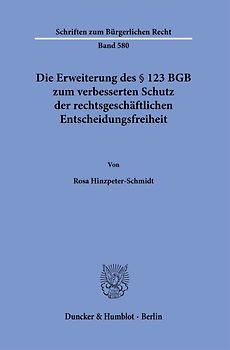 Die Erweiterung des § 123 BGB zum verbesserten Schutz der rechtsgeschäftlichen Entscheidungsfreiheit