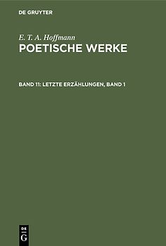 E. T. A. Hoffmann: Poetische Werke / Letzte Erzählungen, Band 1