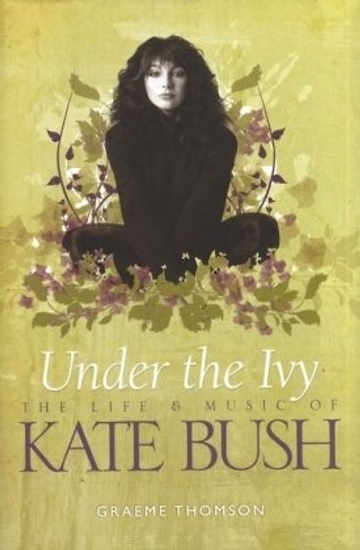 Kate Bush: Under the Ivy - Graeme Thompson