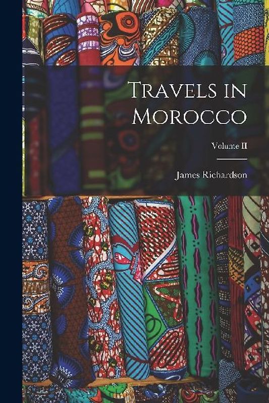 Travels in Morocco; Volume II