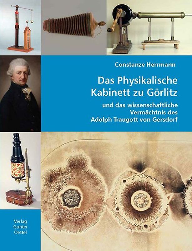Das Physikalische Kabinett zu Görlitz und das wissenschaftliche Vermächtnis des Adolph Traugott von Gersdorf