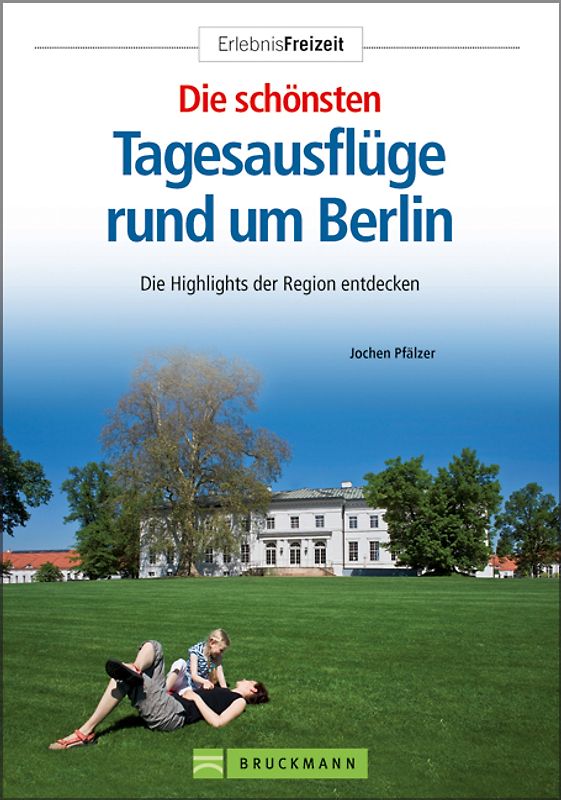 Die schönsten Tagesausflüge rund um Berlin
