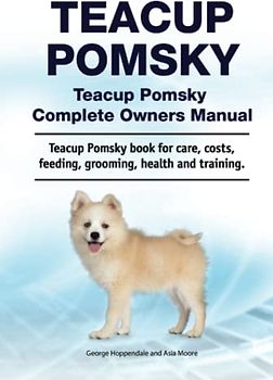 Teacup Pomsky. Teacup Pomsky Complete Owners Manual. Teacup Pomsky book for care, costs, feeding, grooming, health and training.