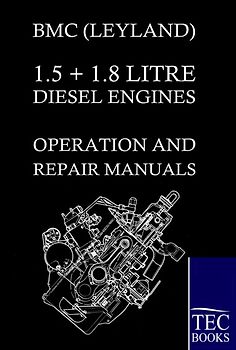 BMC (Leyland) 1.5 + 1.8 Litre Diesel Engines Operation and Repair Manuals